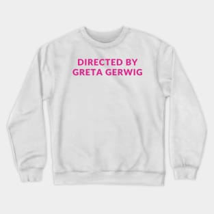 Directed by Greta Gerwig Crewneck Sweatshirt